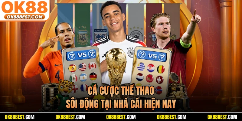 Cá cược thể thao sôi động tại nhà cái hiện nay