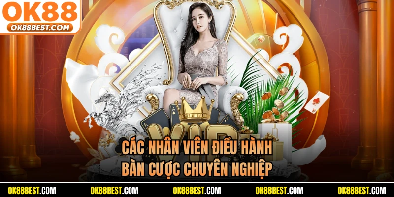 Các nhân viên điều hành bàn cược chuyên nghiệp