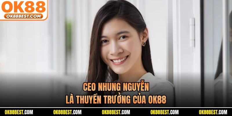 CEO Nhung Nguyễn là thuyền trưởng của OK88