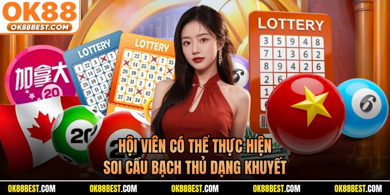 Hội viên có thể thực hiện soi cầu bạch thủ dạng khuyết