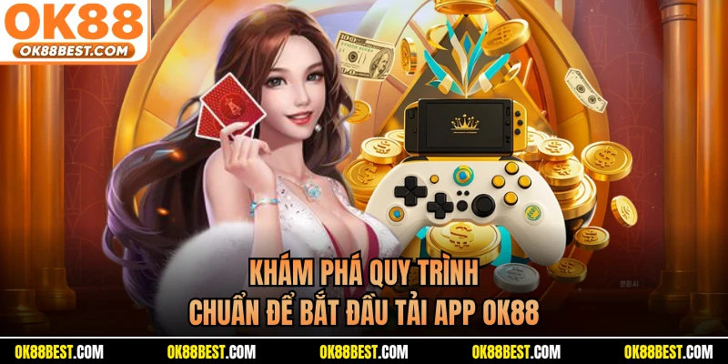 Khám phá quy trình chuẩn để bắt đầu tải app OK88