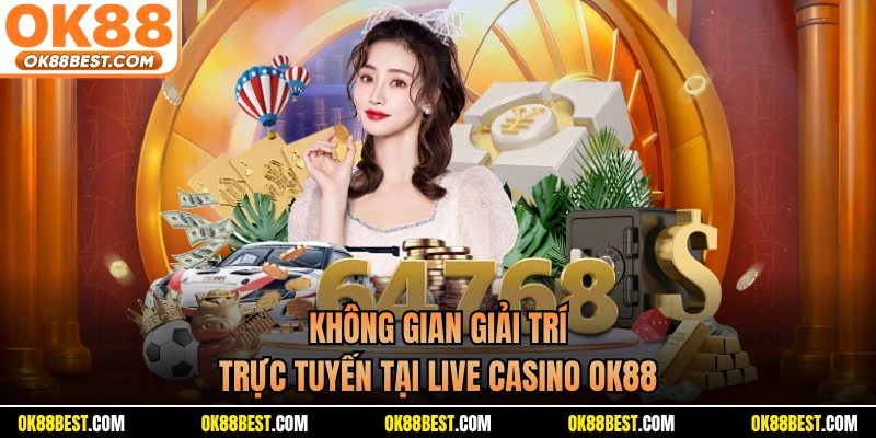Không gian giải trí trực tuyến tại live casino OK88