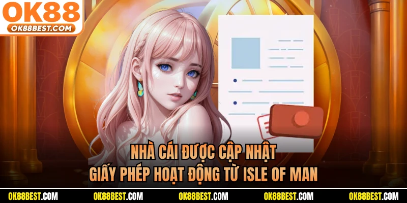 Nhà cái được cập nhật giấy phép hoạt động từ Isle of Man