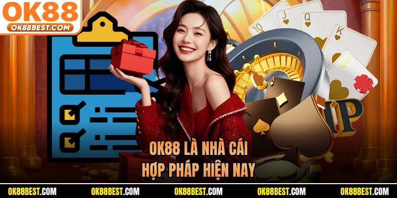 OK88 là nhà cái hợp pháp hiện nay