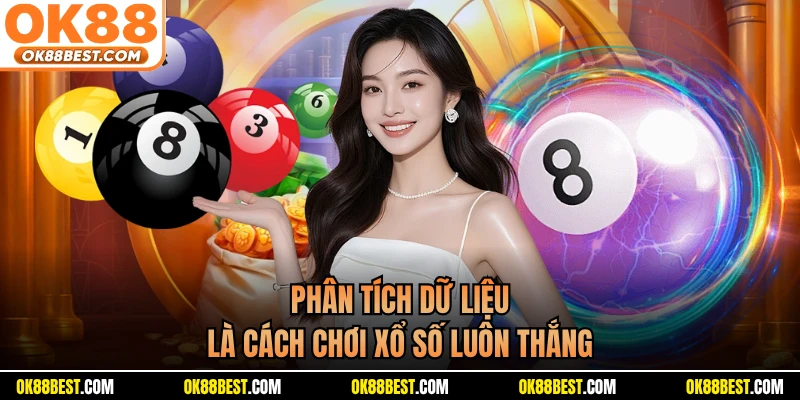 Phân tích dữ liệu là cách chơi xổ số luôn thắng