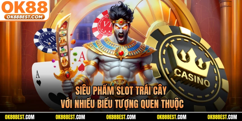 Siêu phẩm slot trái cây với nhiều biểu tượng quen thuộc