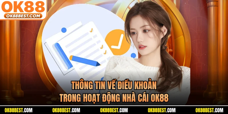Thông tin về điều khoản trong hoạt động nhà cái OK88 