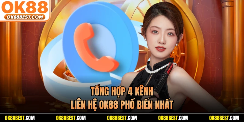 Tổng hợp 4 kênh liên hệ OK88 phổ biến nhất