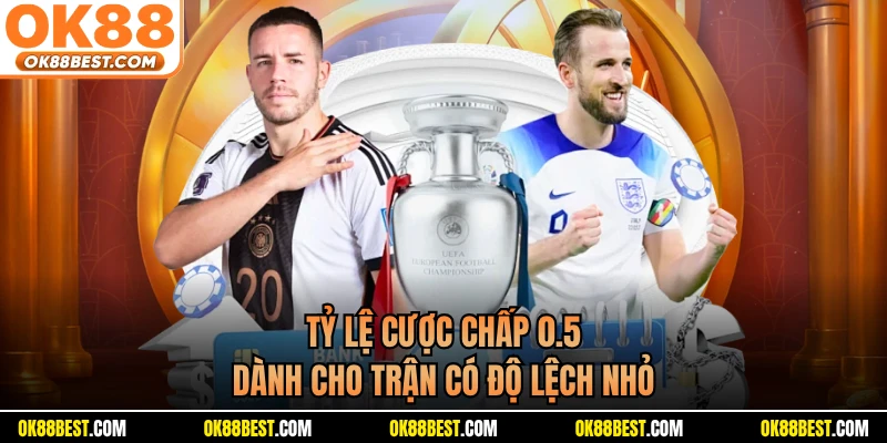 Tỷ lệ cược chấp 0.5 dành cho trận có độ lệch nhỏ