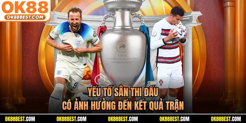 Yếu tố sân thi đấu có ảnh hưởng đến kết quả trận
